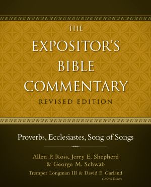 [Expositor's Bible Commentary 01] • Proverbs, Ecclesiastes, Song of Songs